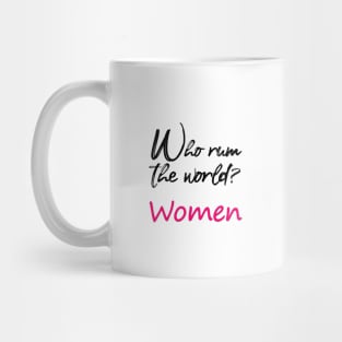 who run the world ? women Mug